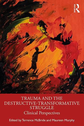 Cover image for Trauma and the Destructive-Transformative Struggle: Clinical Perspectives