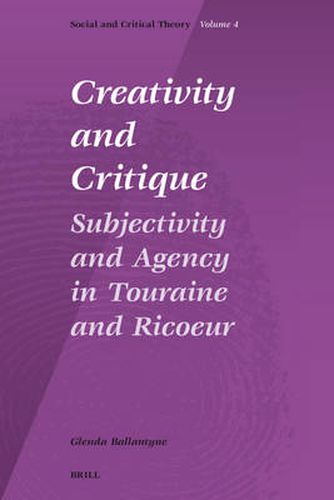 Creativity and Critique: Subjectivity and Agency in Touraine and Ricoeur