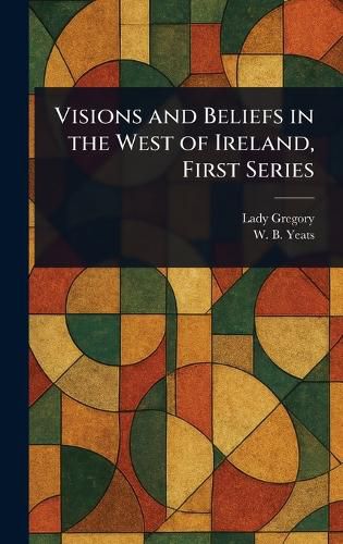 Cover image for Visions and Beliefs in the West of Ireland, First Series
