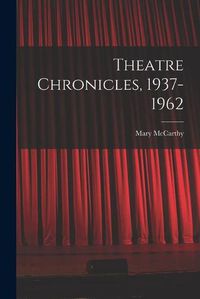 Cover image for Theatre Chronicles, 1937-1962