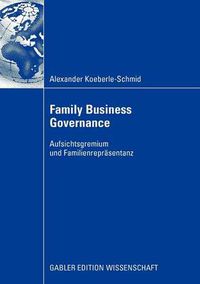 Cover image for Family Business Governance: Aufsichtsgremium Und Familienreprasentanz