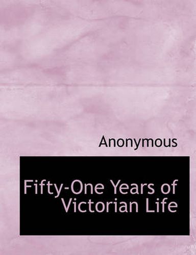 Cover image for Fifty-One Years of Victorian Life