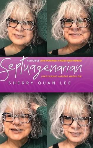 Cover image for Septuagenarian: love is what happens when I die