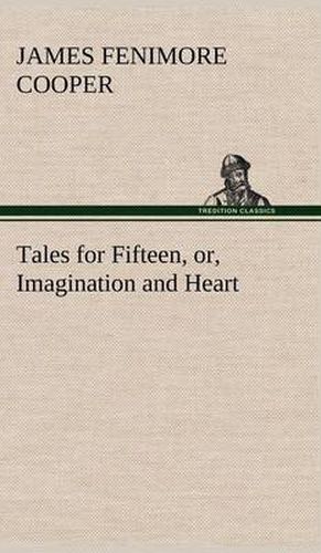 Cover image for Tales for Fifteen, or, Imagination and Heart
