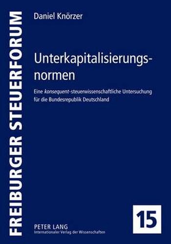 Cover image for Unterkapitalisierungsnormen: Eine  konsequent -steuerwissenschaftliche Untersuchung fuer die Bundesrepublik Deutschland