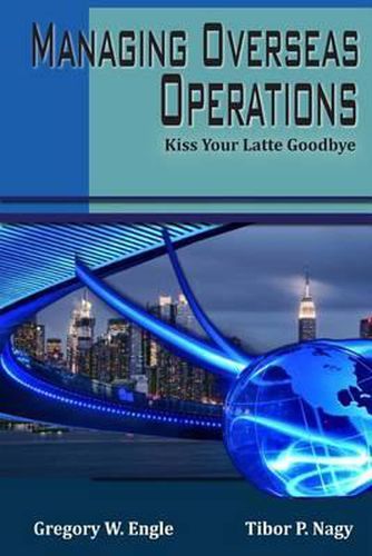 Cover image for Managing Overseas Operations: Kiss Your Latte Goodbye