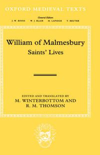 Cover image for William of Malmesbury - Saints' Lives: Lives of Saints Wulfstan, Dunstan, Patrick, Benignus and Indract