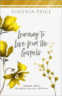 Cover image for Learning to Live From the Gospels