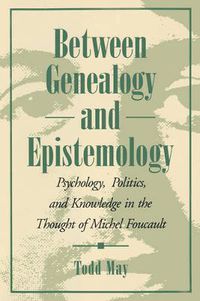 Cover image for Between Genealogy and Epistemology: Psychology, Politics, and Knowledge in the Thought of Michel Foucault