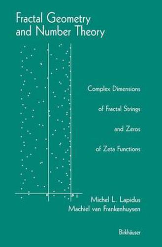 Cover image for Fractal Geometry and Number Theory: Complex Dimensions of Fractal Strings and Zeros of Zeta Functions