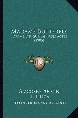 Madame Butterfly: Drame Lyrique En Trois Actes (1906)