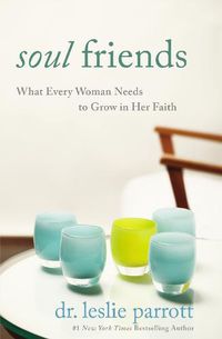 Cover image for Soul Friends: What Every Woman Needs to Grow in Her Faith