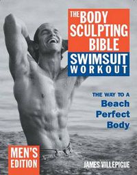 Cover image for The Body Sculpting Bible Swimsuit Edition for Men: The Way to the Perfect Beach Body