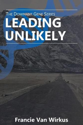 Cover image for Leading Unlikely: Book Three of The Dominant Gene Series