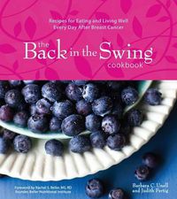 Cover image for Back in the Swing Cookbook: Recipes for Eating and Living Well Every Day after Breast Cancer
