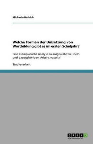 Cover image for Welche Formen der Umsetzung von Wortbildung gibt es im ersten Schuljahr?