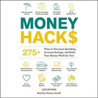 Cover image for Money Hacks: 275+ Ways to Decrease Spending, Increase Savings, and Make Your Money Work for You!