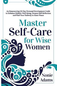 Cover image for Master Self-Care for Wise Women