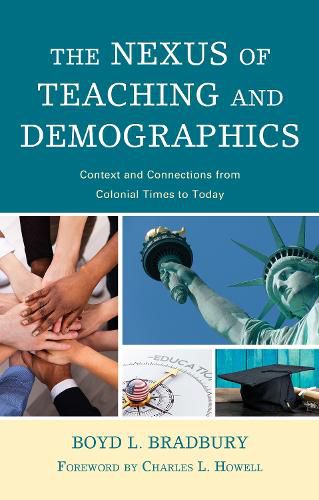 Cover image for The Nexus of Teaching and Demographics: Context and Connections From Colonial Times to Today