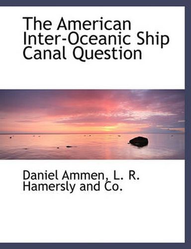 Cover image for The American Inter-Oceanic Ship Canal Question