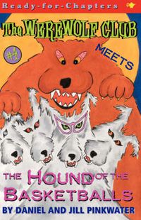 Cover image for The Werewolf Club Meets the Hound of the Basketballs