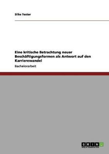 Cover image for Eine kritische Betrachtung neuer Beschaftigungsformen als Antwort auf den Karrierewandel