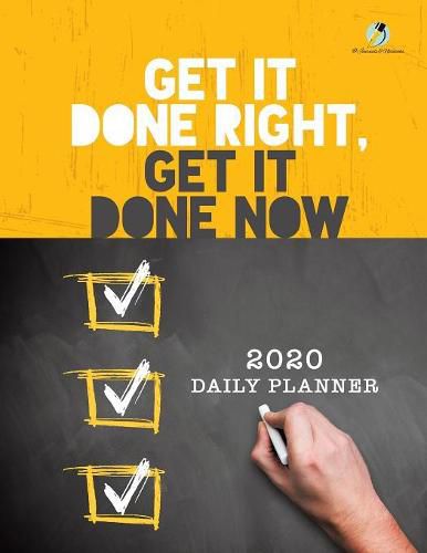 Cover image for Get It Done Right, Get It Done Now: 2020 Daily Planner