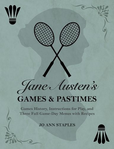 Cover image for Jane Austen's Games and Pastimes - Games History, Instructions for Play, and Three Full Game-Day Menus with Recipes