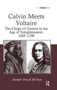 Cover image for Calvin Meets Voltaire: The Clergy of Geneva in the Age of Enlightenment, 1685-1798