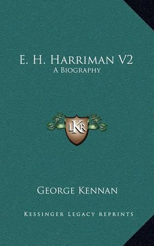 E. H. Harriman V2: A Biography