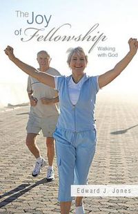 Cover image for The Joy of Fellowship: Walking with God