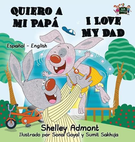 Quiero a mi Papa I Love My Dad: Spanish English Bilingual Book