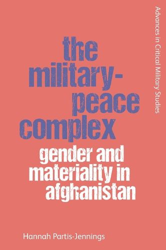 Cover image for The Military-Peace Complex: Gender and Materiality in Afghanistan