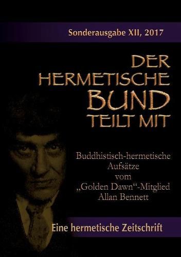 Cover image for Buddhistisch-hermetische Aufsatze vom Golden Dawn-Mitglied Allan Bennett: Der hermetische Bund teilt mit: Sonderausgabe Nr. 12