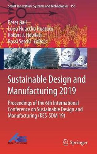 Sustainable Design and Manufacturing 2019: Proceedings of the 6th International Conference on Sustainable Design and Manufacturing (KES-SDM 19)