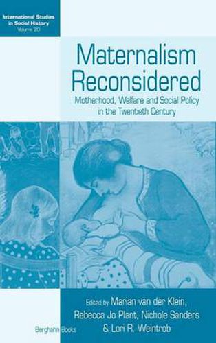 Maternalism Reconsidered: Motherhood, Welfare and Social Policy in the Twentieth Century