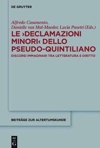 Cover image for Le >Declamazioni Minori: Discorsi Immaginari Tra Letteratura E Diritto