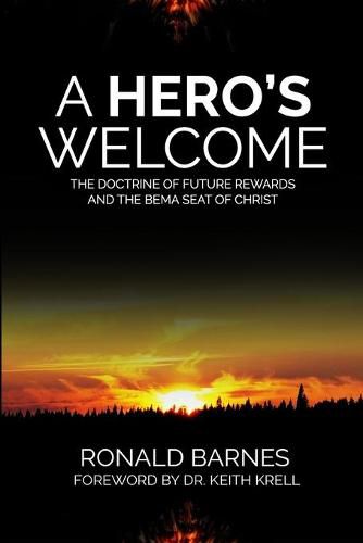 Cover image for A Hero's Welcome: The Doctrine of Future Rewards and the Bema Seat of Christ