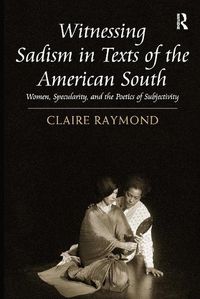 Cover image for Witnessing Sadism in Texts of the American South