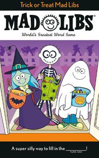 Cover image for Trick or Treat Mad Libs: World's Greatest Word Game