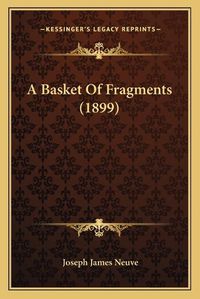 Cover image for A Basket of Fragments (1899)