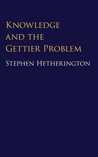 Cover image for Knowledge and the Gettier Problem