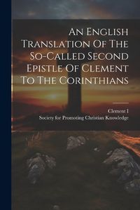 Cover image for An English Translation Of The So-called Second Epistle Of Clement To The Corinthians