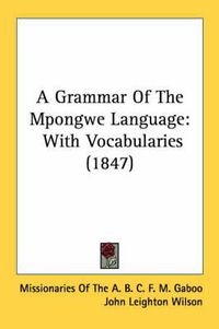 Cover image for A Grammar of the Mpongwe Language: With Vocabularies (1847)