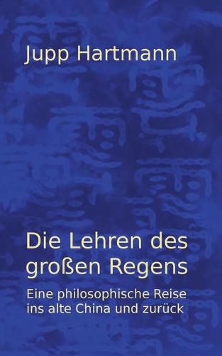 Cover image for Die Lehren des grossen Regens: Eine philosophische Reise ins alte China uns zuruck