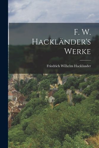 Cover image for F. W. Hacklaender's Werke