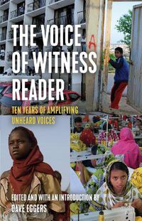 Cover image for The Voice of Witness Reader: Ten Years of Amplifying Unheard Voices