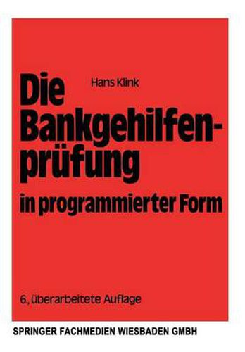 Cover image for Die Bankgehilfenprufung in Programmierter Form: Wiederholungs- Und UEbungsbuch