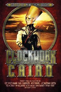Cover image for Clockwork Cairo: Steampunk Tales of Egypt