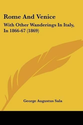 Cover image for Rome And Venice: With Other Wanderings In Italy, In 1866-67 (1869)